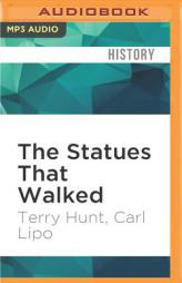 The Statues That Walked: Unraveling the Mystery of Easter Island by Terry Hunt Paperback Book
