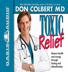 Toxic Relief: Restore Health and Energy Through Fasting and Detoxification (Healthy Living) by Don Colbert Paperback Book