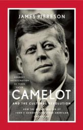 Camelot and the Cultural Revolution: How the Assassination of John F. Kennedy Shattered American Liberalism by James Piereson Paperback Book
