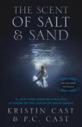 The Scent of Salt & Sand: An Escaped Novella (The Escaped Series) by Kristin Cast Paperback Book