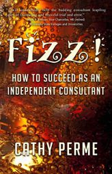 Fizz!: How to Succeed As An Independent Consultant by Cathy Perme Paperback Book