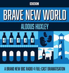 Brave New World: A BBC Radio 4 Full-Cast Dramatisation by Aldous Huxley Paperback Book