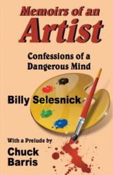 Memoirs of an Artist: Confessions of a Dangerous Mind by Billy Selesnick Paperback Book