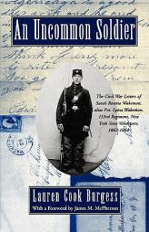 An Uncommon Soldier: The Civil War Letters of Sarah Rosetta Wakeman, Alias Pvt. Lyons Wakeman, 153rd Regiment, New York State Volunteers, 1 by Sarah Wakeman Paperback Book