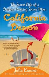 California Demon: The Secret Life of a Demon-Hunting Soccer Mom by Julie Kenner Paperback Book