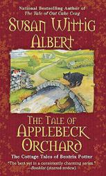 The Tale of Applebeck Orchard (The Cottage Tales of Beatrix P) by Susan Wittig Albert Paperback Book