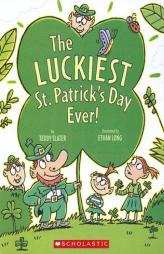 The Luckiest St. Patrick's Day Ever by Teddy Slater Paperback Book