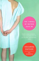 The Camera My Mother Gave Me by Susanna Kaysen Paperback Book