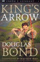 King's Arrow (Crown and Covenant #2) by Douglas Bond Paperback Book