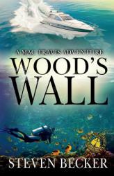 Wood's Wall (Mac Travis Adventures) (Volume 2) by Steven Becker Paperback Book