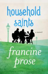 Household Saints: A Novel by Francine Prose Paperback Book