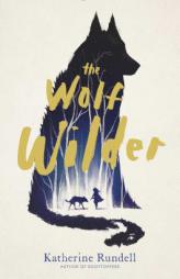The Wolf Wilder by Katherine Rundell Paperback Book