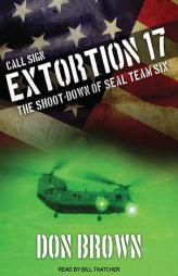 Call Sign Extortion 17: The Shoot-down of Seal Team Six by Don Brown Paperback Book