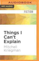 Things I Can't Explain: A Clarissa Novel by Mitchell Kriegman Paperback Book