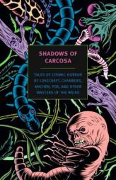 Shadows of Carcosa: Tales of Cosmic Horror by Lovecraft, Chambers, Machen, Poe, and Other Masters of the Weird by H. P. Lovecraft Paperback Book