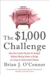 The $1,000 Challenge: How One Family Slashed Its Budget Without Moving Under a Bridge or Living on Government Cheese by Brian J. O'Connor Paperback Book