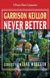 Never Better (The Prairie Home Companion Series) by Garrison Keillor Paperback Book