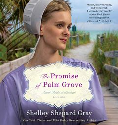 The Promise of Palm Grove: Amish Brides of Pinecraft, Book One: The Amish Brides of Pinecraft Series, book 1 by Shelley Shepard Gray Paperback Book