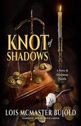Knot of Shadows: A Penric & Desdemona Novella (The Penric & Desdemona Series) by Lois McMaster Bujold Paperback Book