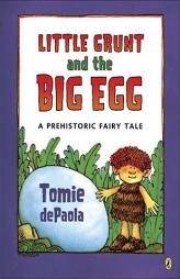 Little Grunt and the Big Egg: A Prehistoric Fairy Tale by Tomie dePaola Paperback Book