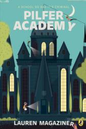Pilfer Academy: A School So Bad It's Criminal by Lauren Magaziner Paperback Book