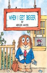 When I Get Bigger (Pictureback(R)) by Mercer Mayer Paperback Book