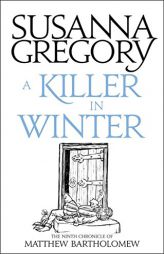 A Killer In Winter: The Ninth Matthew Bartholomew Chronicle (Chronicles of Matthew Bartholomew) by Susanna Gregory Paperback Book