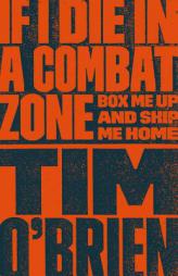 If I Die in a Combat Zone: Box Me Up and Ship Me Home by Tim O'Brien Paperback Book