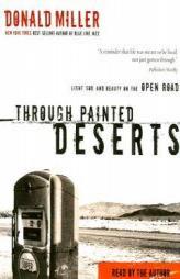 Through Painted Deserts: Light, God, and Beauty on the Open Road by Donald Miller Paperback Book