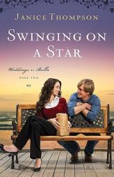 Swinging on a Star (Weddings by Bella) by Janice A. Thompson Paperback Book