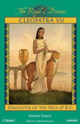 The Royal Diaries: Cleopatra VII: Daughter of the Nile-57 B.C. by Kristiana Gregory Paperback Book