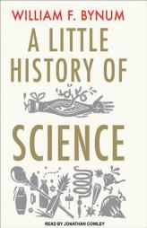 A Little History of Science (Unabridged) by William Bynum Paperback Book
