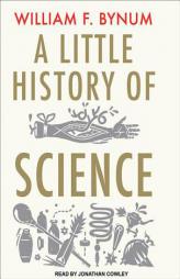 A Little History of Science (Unabridged) by William Bynum Paperback Book
