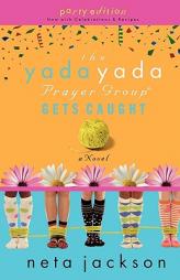The Yada Yada Prayer Group Gets Caught, Book 5: Party Edition with Celebrations and Recipes (Yada Yada Prayer Group) by Neta Jackson Paperback Book