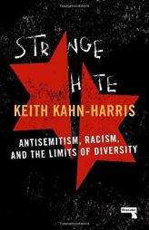 Strange Hate: Antisemitism, Racism and the Limits of Diversity by Keith Kahn-Harris Paperback Book