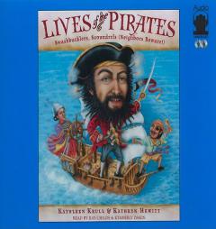 Lives of the Pirates: Swashbucklers, Scoundrels (Neighbors Beware!) by Kathleen Krull Paperback Book