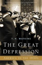 The Great Depression: America in the 1930's by T. H. Watkins Paperback Book