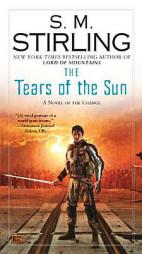 The Tears of the Sun of the Change (Change Series) by S. M. Stirling Paperback Book