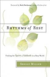 Rhythms of Rest: Finding the Spirit of Sabbath in a Busy World by Shelly Miller Paperback Book