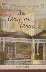 The Way We Were (Tales from Grace Chapel Inn, Book 7) by Judy Baer Paperback Book