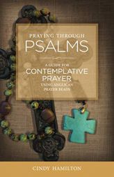 Praying Through Psalms: A Guide for Contemplative Prayer Using Anglican Prayer Beads by Benjamin Fischer Paperback Book
