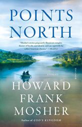 Points North: Stories by Howard Frank Mosher Paperback Book