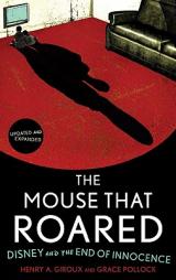 The Mouse That Roared: Disney and the End of Innocence by Henry A. Giroux Paperback Book