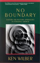 No Boundary: Eastern and Western Approaches to Personal Growth by Ken Wilber Paperback Book