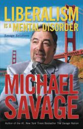 Liberalism Is a Mental Disorder: Savage Solutions by Michael Savage Paperback Book