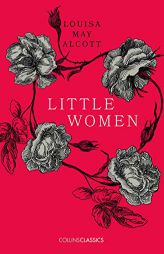 Little Women (Collins Classics) by Louisa May Alcott Paperback Book