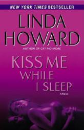 Kiss Me While I Sleep by Linda Howard Paperback Book