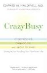 CrazyBusy: Overstretched, Overbooked, and About to Snap! Strategies for Handling Your Fast-Paced Life by Edward M. Hallowell Paperback Book