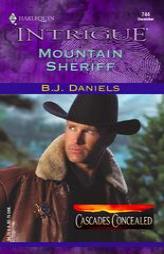 Mountain Sheriff (Harlequin Intrigue No. 744: Cascades Concealed) by B. J. Daniels Paperback Book