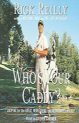 Who's Your Caddy?: Looping for the Great, Near Great, and Reprobates of Golf by Rick Reilly Paperback Book